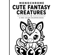 Monochrome Cute Fantasy Creatures Coloring Book: Elegant and Easy Designs for Kids and Adults
