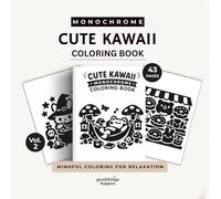 Monochrome Cute Kawaii Coloring Book Vol. 2: A One Color Coloring Book for Teens and Adults - More Adorable Cozy Kawaii Designs for Relaxation and Creative Fun (Monochrome Coloring Collection)