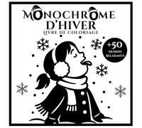 Monochrome d’Hiver Livre de Coloriage: + 50 silhouettes audacieuses et relaxantes : paysages enneigés, cabanes chaleureuses, animaux de la forêt et ... adolescents et tous âges (French Edition)