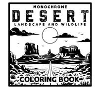 Monochrome Desert Landscape and Wildlife Coloring Book: 36 Designs From High Noon to Starlight: Saguaro Cactus, Canyons, Roadrunners and Night Skies in Bold Stencil Style