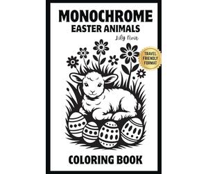 Monochrome Easter Animals Coloring Book: Travel-Friendly 6x9 Bold and Easy Spring Animal Designs | Pocket Size and High-Contrast Gift for Kids, Teens, and Adults (The Noir Pocket)