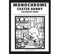 Monochrome Easter Bunny: Coloring book for adults and all ages - Get away with one-color stress relief illustrations (Monochrome Coloring Books)