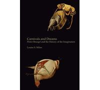 Monochrome Edition: Pieter Bruegel and the History of the Imagination - Monochrome Edition (Carnivals and Dreams: Pieter Breugel and the History of the Imagination)