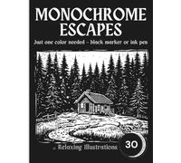 Monochrome Escapes: A Coloring Book for Adults: 30 Relaxing Woodcut-Style Illustrations | Just One Color Needed - Black Marker or Ink Pen