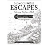 Monochrome Escapes Coloring Book for Adults: 40 Light Guided One-Color Relaxing Places, Cozy Scenes, Nature Views, and Peaceful Getaways with X Marks for Stress Relief