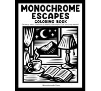 Monochrome Escapes: Coloring book for adults and all ages - Get away with relaxing illustrations (Monochrome Coloring Books)