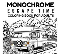 Monochrome Escapes Coloring Book for Adults: Relaxing Black & White Line Art, Cozy Houses, Gardens, Travel Scenes, Stress Relief and Mindful Slow ... of Cozy Houses, Gardens, and Travel Scenes