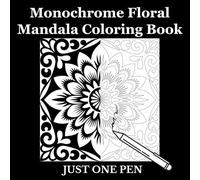 Monochrome Floral Mandala Coloring Book: 50 Relaxing Designs for Adults - One Pen Is All You Need - Mindful Relaxation and Stress Relief