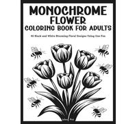 Monochrome Flower Coloring Book for Adults: 45 Black and White Blooming Floral Designs Using One Pen