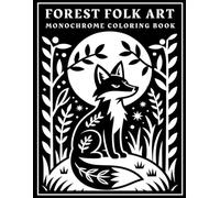 Monochrome Forest Folk Art: A Mindfulness Coloring Book for Adults with Relaxing Woodland Animals, Mushrooms, Botanical Nature Scenes, and One-Color Designs