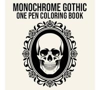 Monochrome Gothic One Pen Coloring Book: Cameos, Relics and Night Creatures for Stress Relief and Relaxation (Monochrome One Pen Coloring Books)