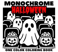 Monochrome Halloween Coloring Book: 50 Fun & Spooky Moments for Adults, Teens, and Kids - Ghosts, Pumpkins, Witches, Haunted Houses & More. Relax Your ... Boosting Creativity. (One-Color Wonders)