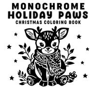 Monochrome Holiday Paws Christmas Coloring Book: Elegant Holiday Animal Illustrations for Relaxation, Mindfulness, and Festive Creativity