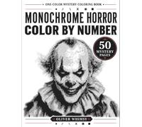 Monochrome Horror Color by Number: A One-Color Mystery Coloring Book for Adults with 50 Creepy Black and White Horror Portraits, Six Simple Marks, and Spooky Reveal Pages