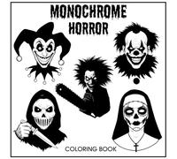 Monochrome Horror Coloring Book: 40 Scary Silhouette & Line Art Pages of Haunted Figures, Masked Killers, Creepy Clowns & More for Adults & Teens ... Fun. (monochrome coloring book for adults)
