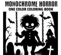 Monochrome Horror Coloring Book: Halloween One Color Coloring Book For Adults and Teens to Calm your Mind and Stress Relief | Relaxing Simple Scenes ... Ghosts and More. (Monochrome Coloring Books)