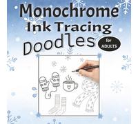Monochrome Ink Tracing Doodles for Adults: Easy to Medium Artistic Line Art Workbook for Mindful Coloring and Relaxation (Mindful Patterns Ink Tracing Collection)