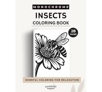 Monochrome Insects Coloring Book: A One Color Coloring Book for Teens and Adults - Relaxing Nature and Insect Designs for Calm Creativity (Monochrome Coloring Collection)