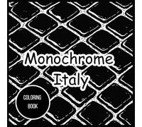 Monochrome Italy Coloring Book: Intricate Italian Landscapes, Architecture & Culture in Single-Tone Designs - Stress-Relieving Scenes of Rome, Venice, ... Joy - Adult Coloring Books for Every)
