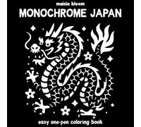 Monochrome Japan: One Pen Coloring Book for Adults with Japanese-Inspired Designs in a Bold & Easy Style (Maisie Monochromes)