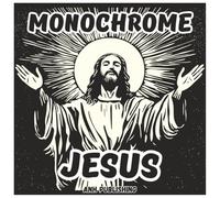 Monochrome Jesus: Relaxing Coloring Book For Adults and Seniors: 48 Light Gray Illustrations for Stress Relief, Prayer, and Mindful Reflection (Monochrome Series)