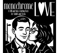 Monochrome Love: A Still and Slow Coloring Book for Adults and Teens: Relax with Cozy One-Color Scenes of Everyday Love (Monochrome Coloring Books)