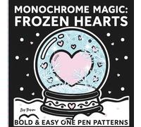Monochrome Magic: Frozen Hearts | Bold & Easy One Pen Patterns | 50 Winter x Valentine Themed Images Ready to Color | Festive Designs for Relaxation and Stress Relief