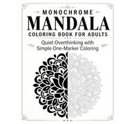 Monochrome Mandala Coloring Book for Adults: Quiet Overthinking with Simple One-Marker Coloring