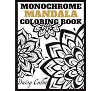 Monochrome Mandala Coloring Book: One Marker Coloring Book for Adults: Minimalist Black & White Designs for Instant Calm and Relaxation