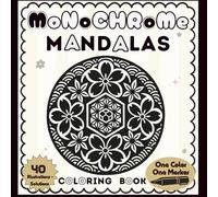 Monochrome Mandalas: Mindful Coloring book with a collection of relaxing illustrations and designs - use just one color, one pen - for Adults & Teens (Black Monochrome Coloring Book)