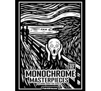 Monochrome Masterpieces Coloring Book for Adults Vol. 2: Top 100 Iconic Famous Artworks in Bold & Easy One-Pen Coloring Style for Stress Relief and Relaxation