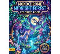 Monochrome Midnight Forest Coloring Book Vol.13: A Relaxing Collection of Cozy Nighttime Forest Scenes - High-Contrast Black & White Illustrations for ... Creativity (Monochrome Coloring Book Serie)