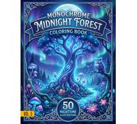 Monochrome Midnight Forest Coloring Book Vol.5: A Relaxing Collection of Cozy Nighttime Forest Scenes - High-Contrast Black & White Illustrations for ... Creativity (Monochrome Coloring Book Serie)