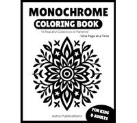 Monochrome Mindfulness: Coloring Book with Stress-Relieving Illustrations, Peaceful Mandalas, and Relaxing One-Color Art