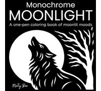 Monochrome Moonlight Coloring Book: Relaxing Moonlit Scenes To Color With Just One Pen