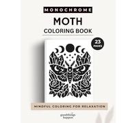 Monochrome Moths Coloring Book: Mystical Moths, Moonlit Designs and Gothic Nature Scenes to Color (Monochrome Coloring Collection)