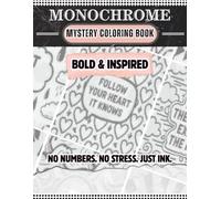 Monochrome Mystery Coloring Book: Bold & Inspired: 45 Inspirational Circle Grid Puzzles for Adults | Reveal Hidden Quotes & Patterns with Intricate ... & Relaxation (Monochrome Mystery Dot Puzzles)