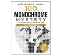 Monochrome Mystery Coloring Book for Adults: 100 Easy-to-See, High-Contrast Color by Number Designs with One Pen for Relaxing, Stress-Free Fun