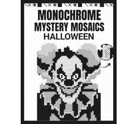 Monochrome Mystery Mosaics Halloween: A Black And White Color By Number Book With Spooky Scenes Using One Black Pen For All Ages