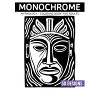 Monochrome Mythology Coloring book for adults: 50 Ancient Legends and Creatures Illustrated in Black & White for Stress Relief
