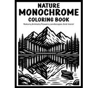 Monochrome Nature Coloring Book for Adults and Seniors: Escape Stress and Discover Mindful Relaxation with Easy Black & White Patterns Using Just One Color!