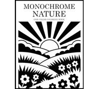 Monochrome Nature Coloring Book: One Color Nature Designs for Relaxation - Easy, Cozy Stress Relief for Adults, Teens, and All Ages