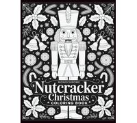 Monochrome Nutcracker Christmas Coloring Book: Beautiful Black and White Nutcracker Designs for Relaxing Holiday Coloring Fun