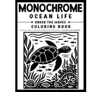 Monochrome Ocean Life Under the Waves: Coloring book with a collection of Relaxing illustrations and designs-Just One Color Needed! For adults, kids, ... (Monochrome Coloring Books With Dot Mark)