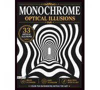 MONOCHROME OPTICAL ILLUSIONS: 33 Mind-Bending Designs to Reveal with One Color | Relaxing Monochrome Coloring Book for Adults