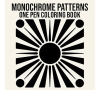Monochrome Patterns One Pen Coloring Book: Mandala-Inspired Patterns, Knots & Op-Art Tiles for Stress Relief and Relaxation (Monochrome One Pen Coloring Books)