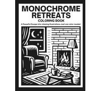 MONOCHROME RETREATS: Relaxing Stress Relief Coloring Book For Teens, Adults And All Ages With Peaceful Illustrations to Color with One Black Pen (One Pen One Color Book)