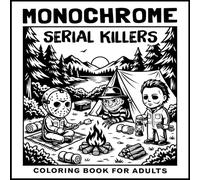 Monochrome Serial Killers: One Color Creepy-Cute Slasher Coloring Book for Adults and Teens | Bold Black and White Horror Pages for Relaxation and Dark Humor Fans