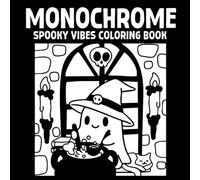 Monochrome Spooky Vibes Coloring Book: 50 Cute & Spooky Illustrations to Complete & Reveal Stunning Minimalist Mystery Silhouettes - Simple & ... for Adults and Kids to Relax and Have Fun