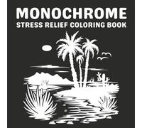 Monochrome Stress Relief Coloring Book: Relaxing One Color Illustrations for Calm, Focus, and Creativity